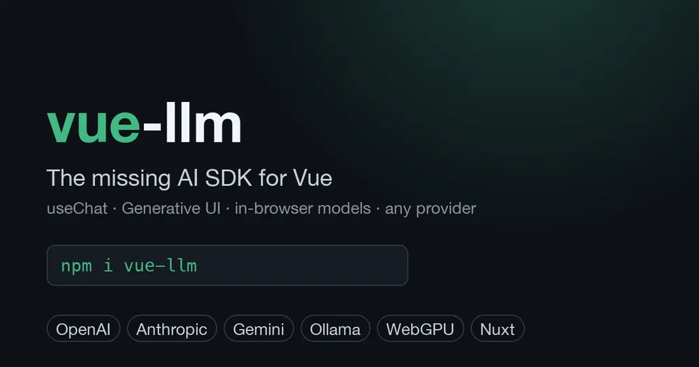 vue-llm: AI SDK для Vue и Nuxt — стриминговый чат, Generative UI и модели прямо в браузере